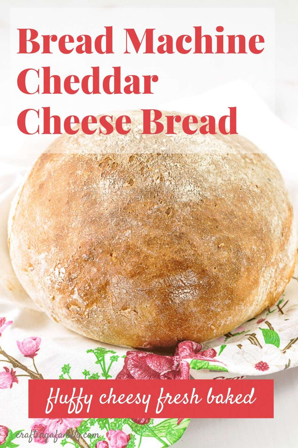 Bread Machine Cheddar Cheese Bread Crafting a Family Dinner