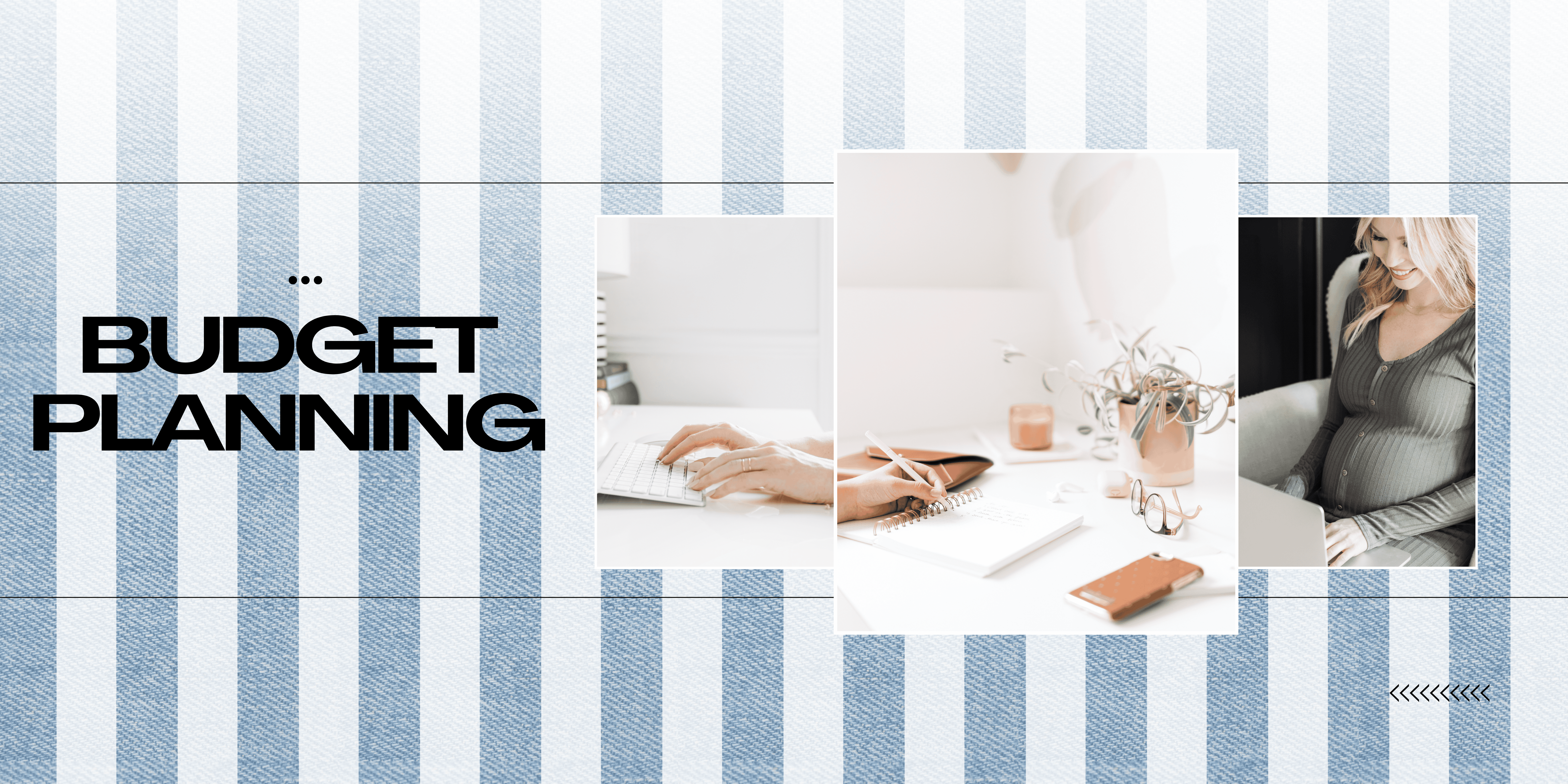budget planning with a navy blue background and three images on of a woman' hands working on a computer one of her writing in a planner and a image of a woman in a green shirt in a gray chair working an a computer. 