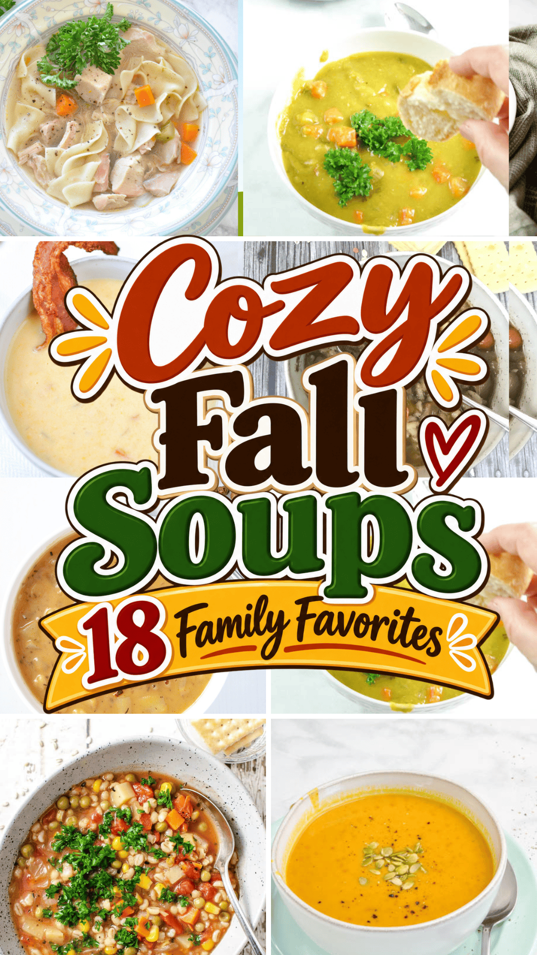 A collage of cozy fall soups with chicken noodle, split pea, corn chowder with bacon, vegetable barley, and butternut squash soup, with text reading Cozy Fall Soups, 18 Family Favorites