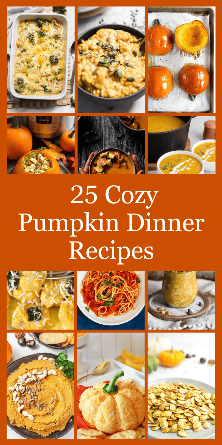 Collage of cozy fall meals featuring pumpkin recipes, including pumpkin risotto, baked pumpkin, stuffed pumpkin, soups, pasta, salads, and appetizers with the text “25 Cozy Pumpkin Dinner Recipes.”