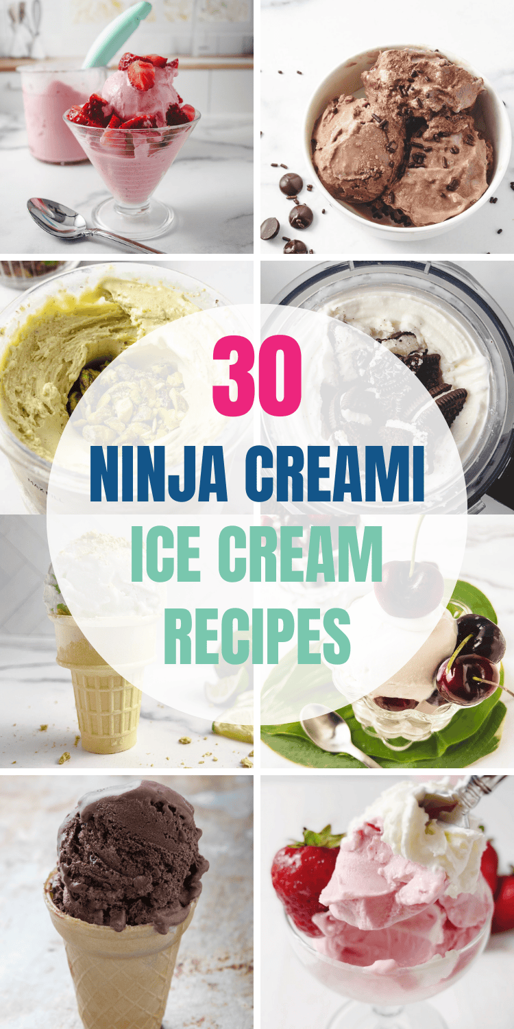 Collage of colorful homemade ice cream made with the Ninja Creami, featuring flavors like strawberry, chocolate, pistachio, cookies and cream, and cherry, with the text overlay “30 Ninja Creami Ice Cream Recipes.