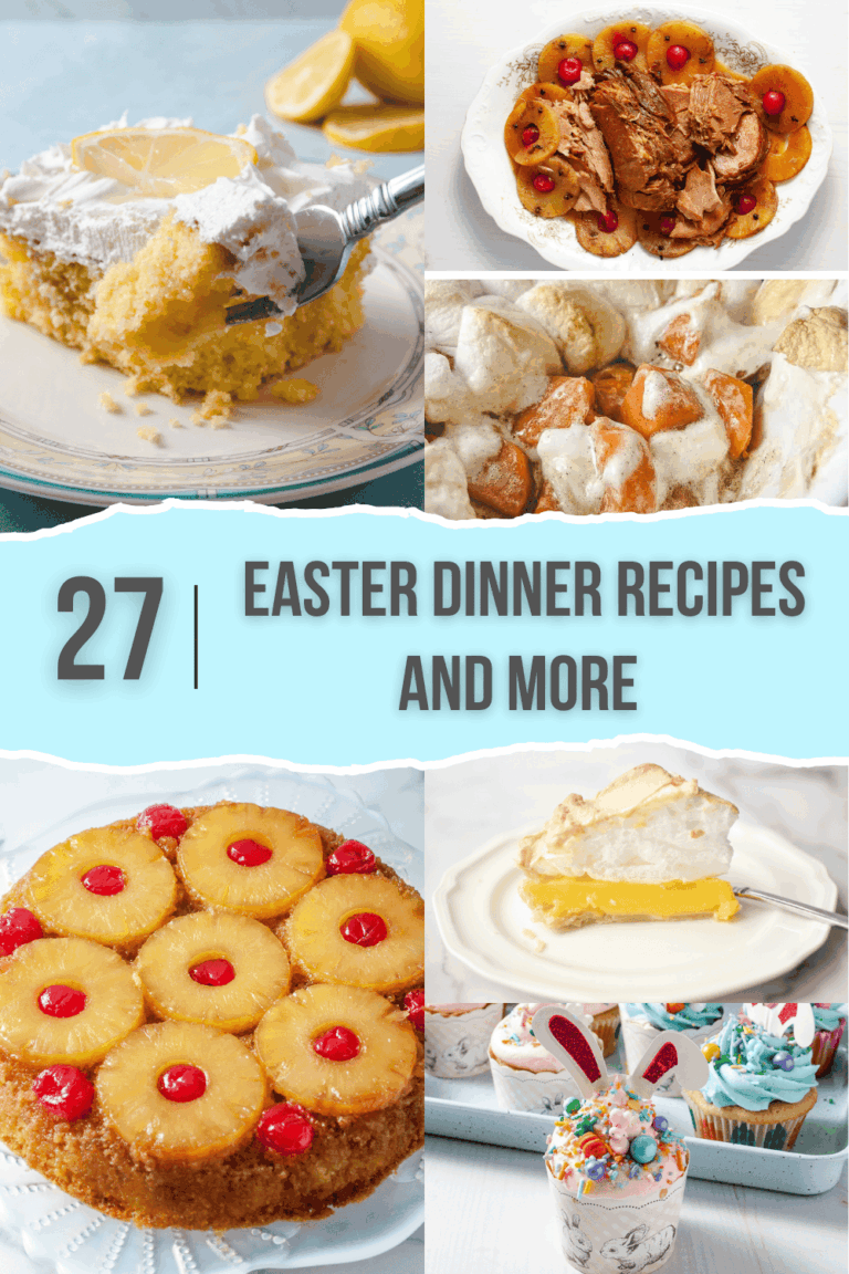 Collage of 27 Easter dinner recipes featuring easy Easter desserts, classic Easter side dishes, and simple Easter dinner ideas, including lemon cake, pineapple upside down cake, Easter ham, deviled egg-style sides, cupcakes, and no-stress holiday meal favorites.